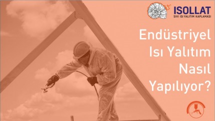 Endüstriyel Isı Yalıtım Nasıl Yapılıyor?