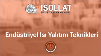 Endüstriyel Isı Yalıtım Teknikleri