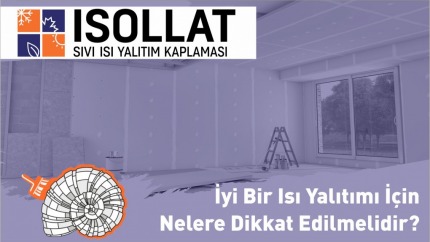 İyi Bir Isı Yalıtımı İçin Nelere Dikkat Edilmelidir?