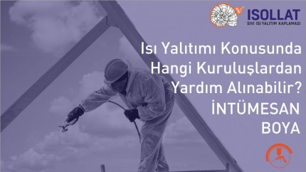 Isı Yalıtımı Konusunda Hangi Kuruluşlardan Yardım Alınabilir?