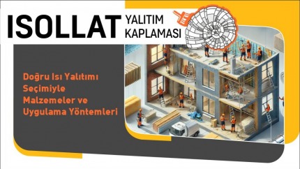 Doğru Isı Yalıtım Malzemesi Seçimi ve Uygulama Yöntemleri