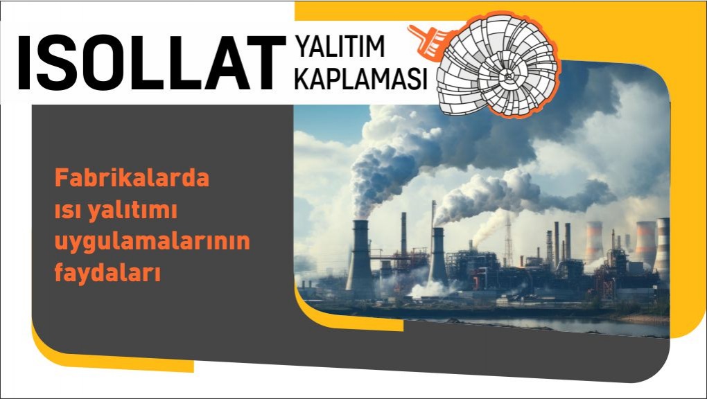 Fabrikalarda Isı Yalıtımı Uygulamalarının Faydaları