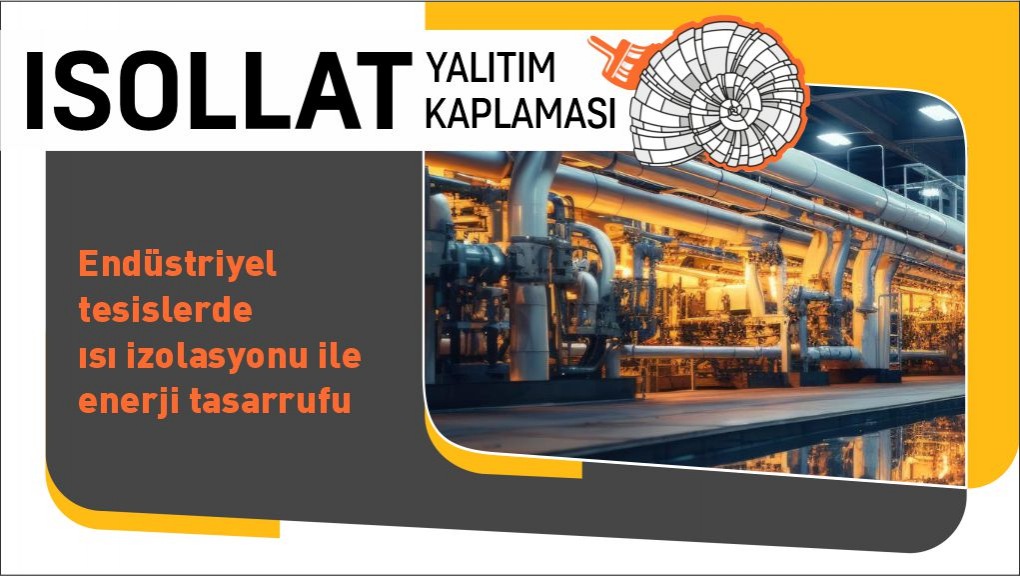 Endüstriyel Tesislerde Isı İzolasyonu ile Enerji Tasarrufu