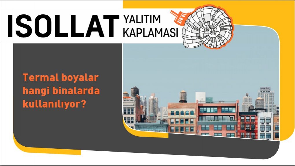 Termal Boyalar Hangi Binalarda Kullanılıyor?