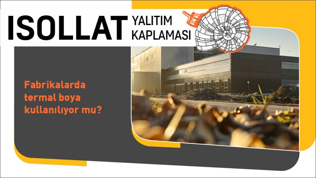 Fabrikalarda Termal Boya Kullanılıyor mu?