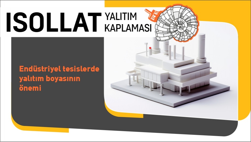Endüstriyel Tesislerde Yalıtım Boyasının Önemi