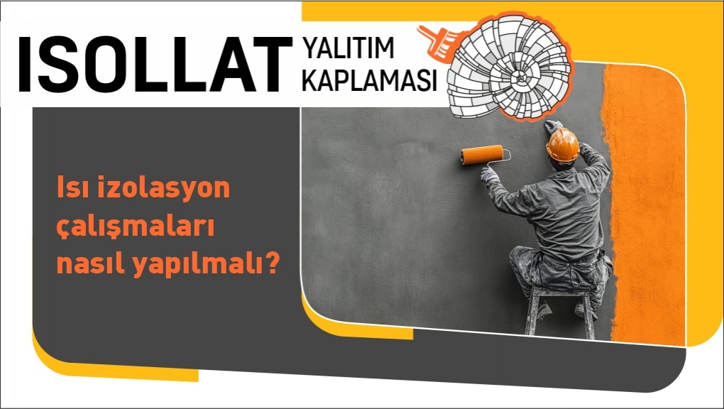 Isı İzolasyon Çalışmaları Nasıl Yapılmalı?