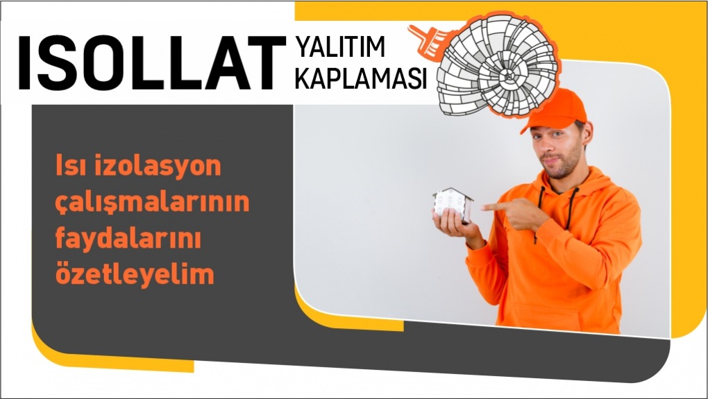 Isı İzolasyon Çalışmalarının Faydalarını Özetleyelim