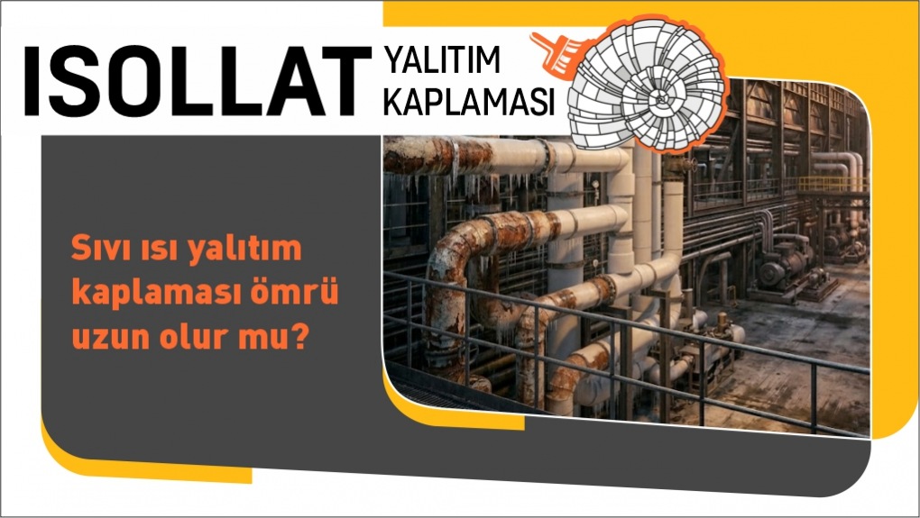 Sıvı Isı Yalıtım Kaplaması Ömrü Uzun Olur mu?