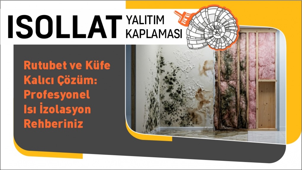 Rutubet ve Küfe Kalıcı Çözüm Profesyonel Isı İzolasyon Rehberiniz